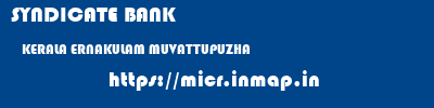 SYNDICATE BANK  KERALA ERNAKULAM MUVATTUPUZHA   micr code